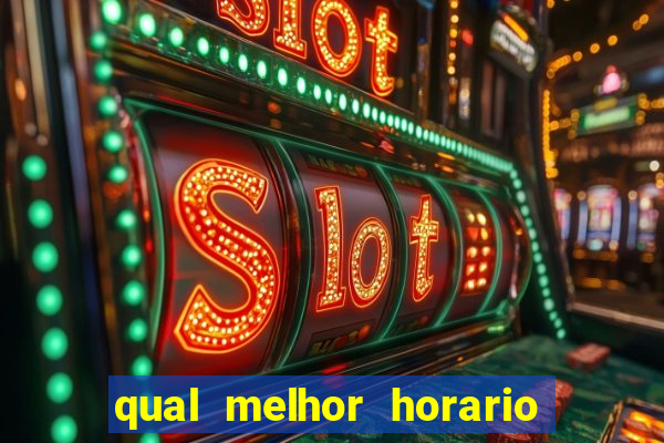 qual melhor horario para ganhar dinheiro no fortune tiger